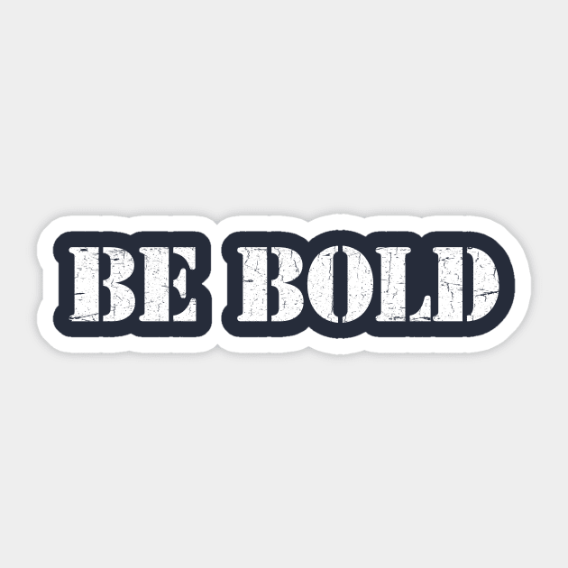 BE BOLD Sticker by TheAllGoodCompany